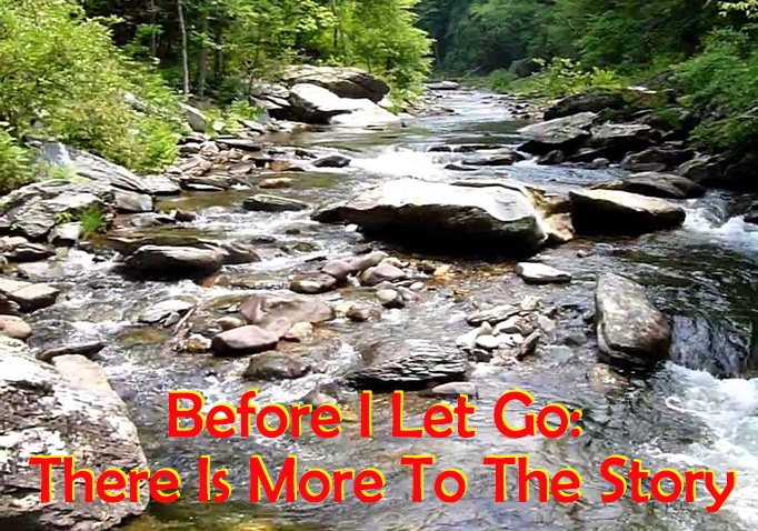 Before I Let Go: There Is More To The Story