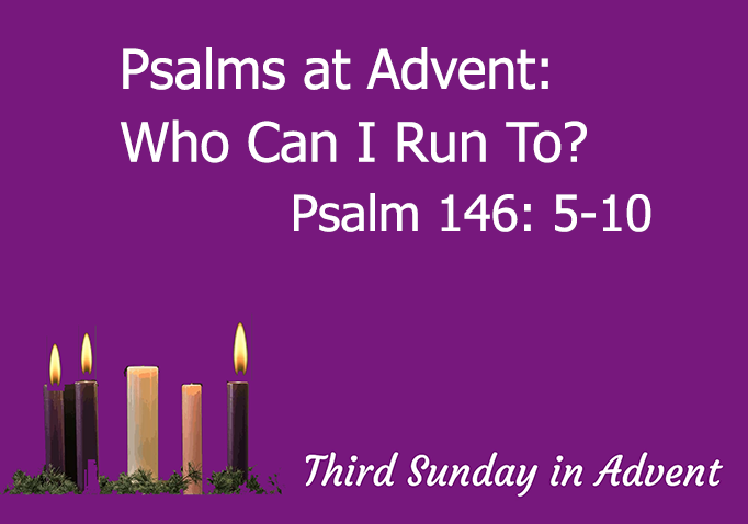 Psalms at Advent: Who Can I Run To?  