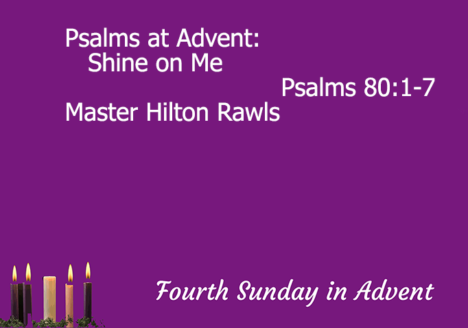 Psalms at Advent: Shine On Me  